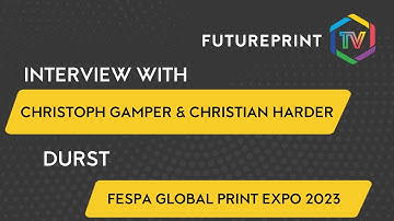 Interview with Christoph Gamper & Christian Harder from Durst, at FESPA Global Print Expo 2023