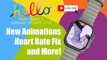 Hello Watch 3 UPDATE! Software Version 713 (COMPASS, NEW ANIMATIONS, +MORE) What