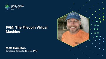 FVM: The Filecoin Virtual Machine - Matt Hamilton