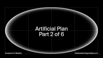Benjamin Bratton: The Terraforming (Part 2: Artificial Plan)