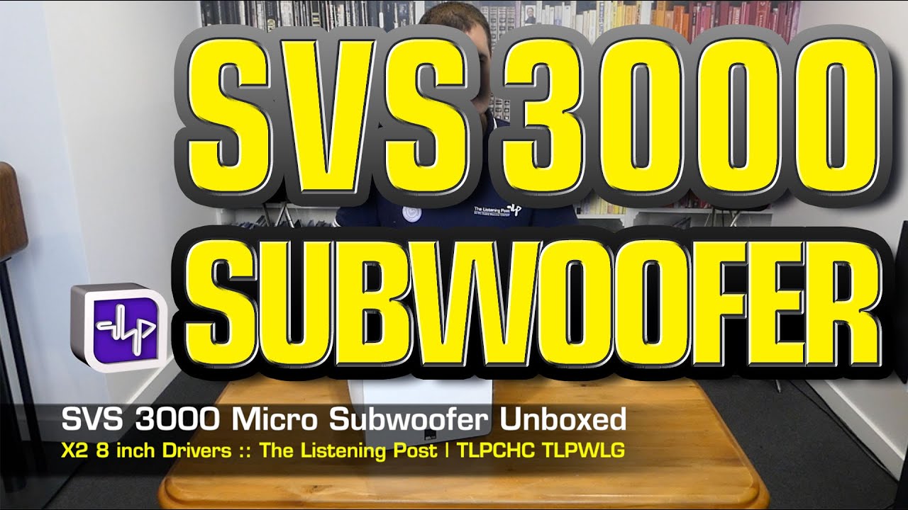 SVS 3000 Micro Subwoofer Unboxing | The Listening Post | TLPCHC TLPWLG