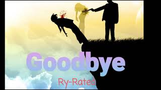 Goodbye - Ry-Rated feat. YJTGM