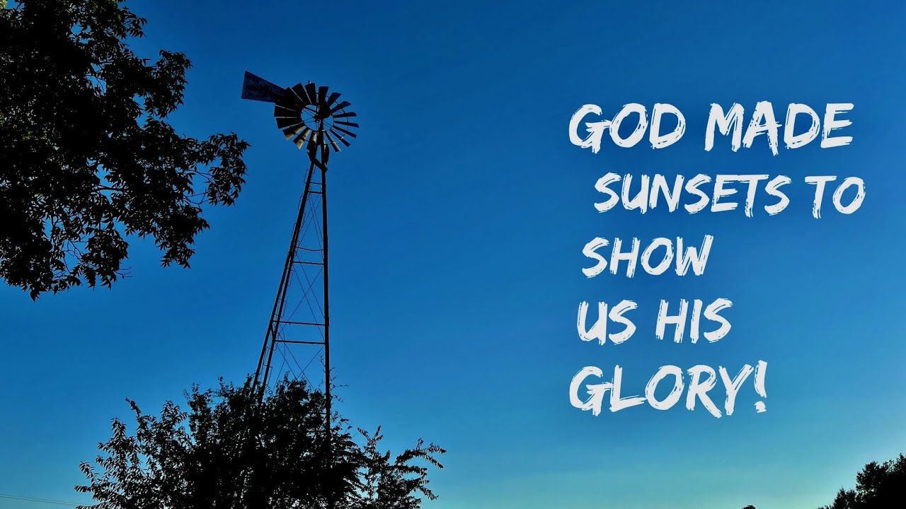 God Made Sunsets to Show us His Glory  -- May 28, 22