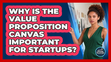 Why Is The Value Proposition Canvas Important For Startups? - The Startup Growth Hub