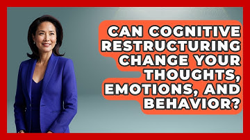Can Cognitive Restructuring Change Your Thoughts, Emotions, And Behavior? - Golden Years CBT