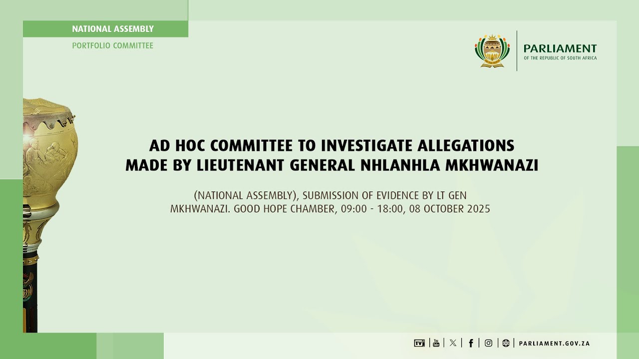 Ad Hoc Committee to Investigate Allegations made by General Mkhwanazi, 08 October 2025 1/2