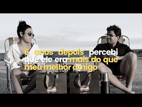 6 anos depois percebi que ele era mais do que meu melhor amigo. -EP15: Todo mundo tem uma história.