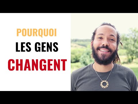 Vidéo: Comment Les Gens Changent