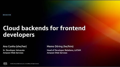 AWS re:Invent 2022 - Cloud backends for frontend developers (BOA330)