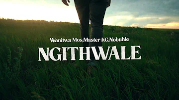 Wanitwa Mos,Master KG,Nobuhle - Ngithwale (Official Lyric Video)