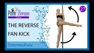 27 - Reverse Fan Kick - Pole Dance lesson