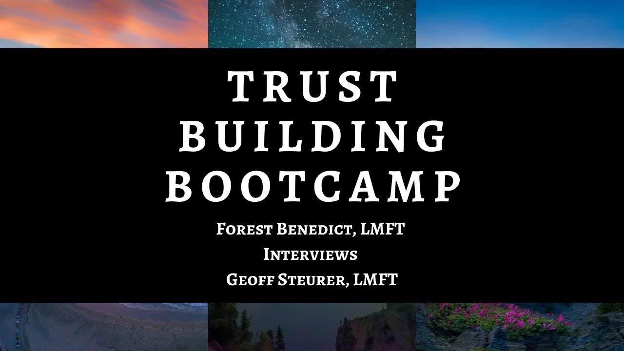 The Trust Building Bootcamp: Forest Benedict LMFT Interviews Geoff Steurer, LMFT
