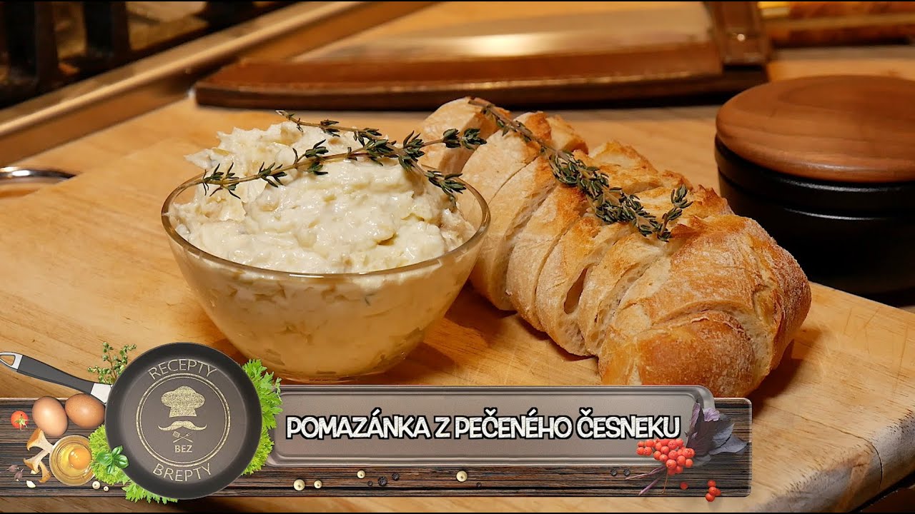 Pomazánka z pečeného česneku - To musíte vyzkoušet! První liga pomazánek!
