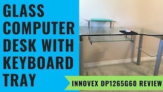 Glass Computer Desk With Keyboard Tray - Innovex Dp1265G60 Review
