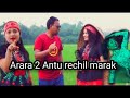 Arara 2 antu rechil marak new garo songyoutube