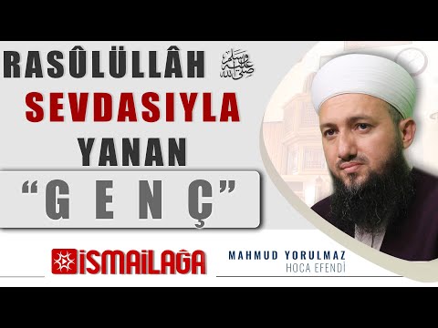 Rasûlullâh Sevdalısı Genç - Mahmud Yorulmaz Hoca Efendi