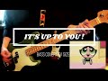 【パワーパフガールズ】the brilliant green / IT&#39;S UP TO YOU ! ( Bass Cover )