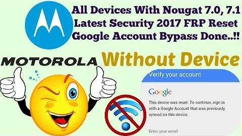 Google Account Bypass On Motorola 7.0, 7.1 Nougat 2017