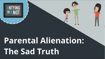 Parental Alienation: The Sad Truth
