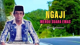 Download Lagu NGAJI MERDU SUARA EMAS kh muammar za Qari Internasional | tilawah penyejuk hati MP3