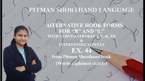 Chapter 12 - Ex. 44 - Alternative hook forms & Intervening vowels (Pitman Shorthand video-98)