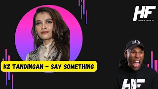 Kz Tandingan -  say something Reaction (Higher Faculty)