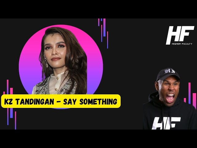 Kz Tandingan -  say something Reaction (Higher Faculty) class=