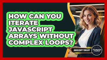 How Can You Iterate JavaScript Arrays Without Complex Loops? - JavaScript Toolkit