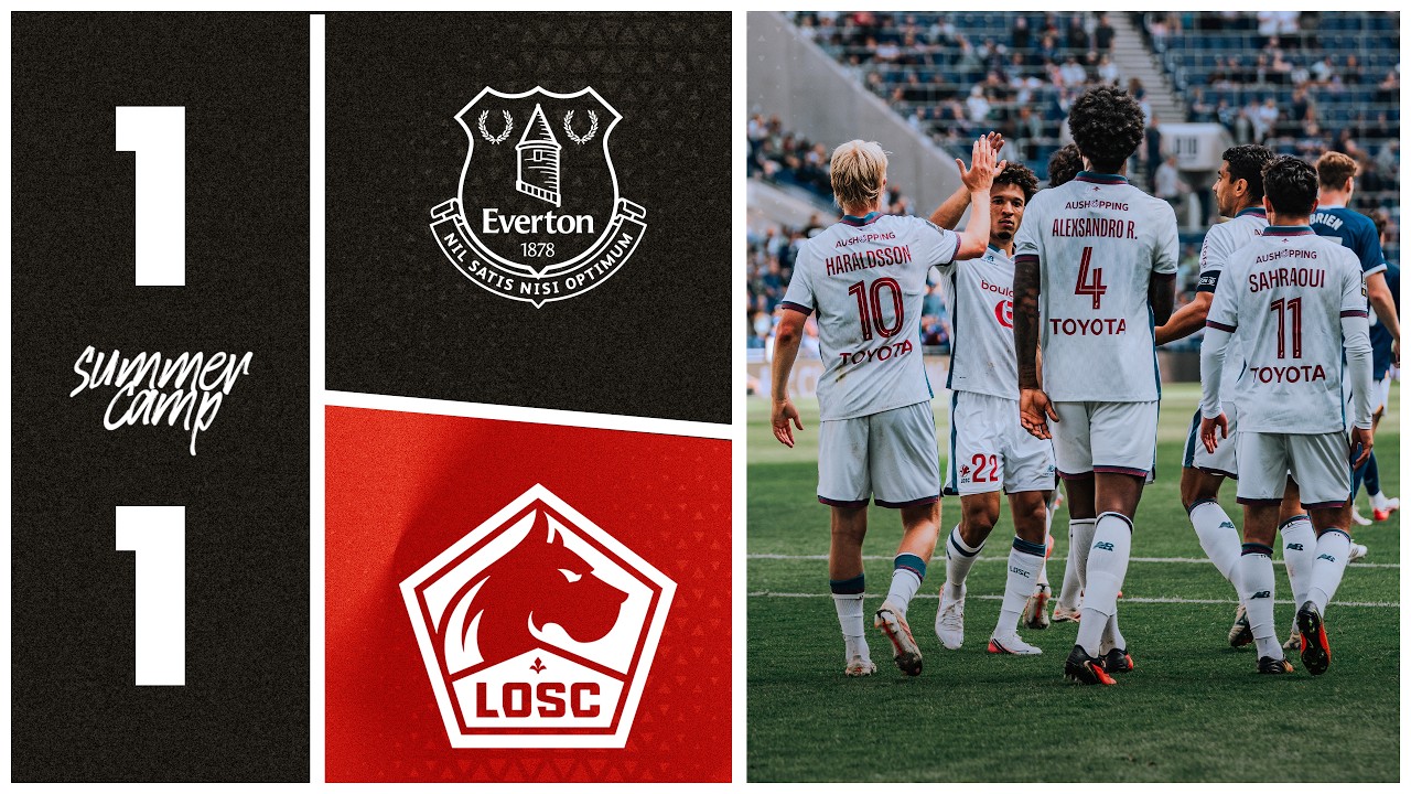 HIGHLIGHTS I Le LOSC accroche Everton pour son dernier match de préparation 👏