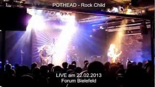 Pothead - Rock Child @ Forum Bielefeld 22.02.2013 (LIVE) HD