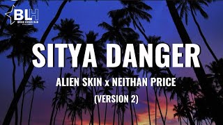 Alien Skin ft Neithan Price - Sitya Danger (Lyrics)