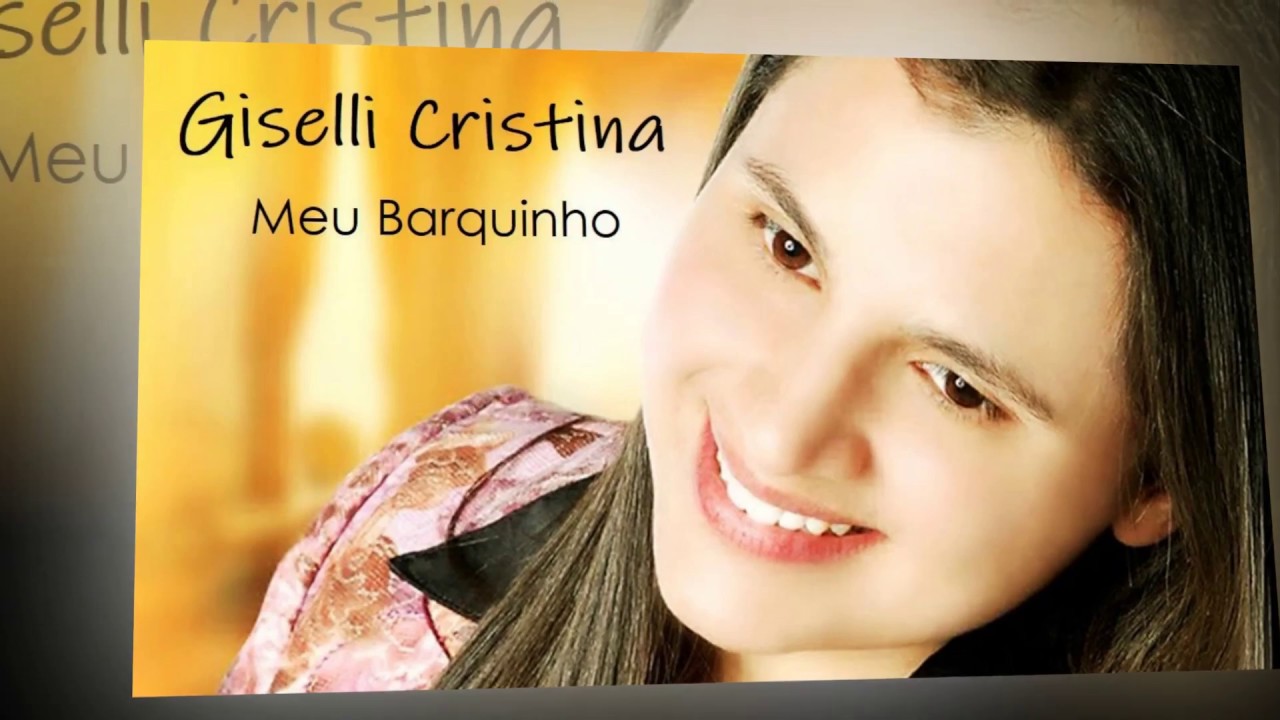 Letra De Musica Giselli Cristina Meu Barquinho
