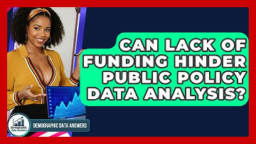 Can Lack Of Funding Hinder Public Policy Data Analysis? - Demographic Data Answers