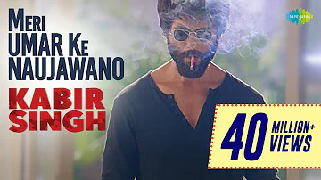 Meri Umar Ke Naujawano - Kabir Singh | Shahid Kapoor | Kiara Advani | Teena Singh