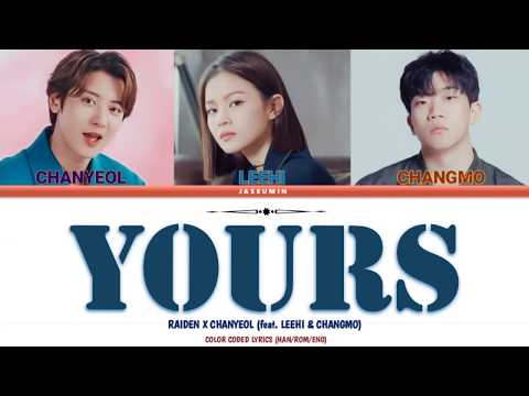 RAIDEN x CHANYEOL (feat. LEE HI & CHANGMO) - YOURS [COLOR CODED LYRICS /HAN /ROM /ENG LYRICS]
