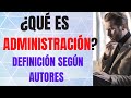 Qu es administracin conceptos segn autores y elementos