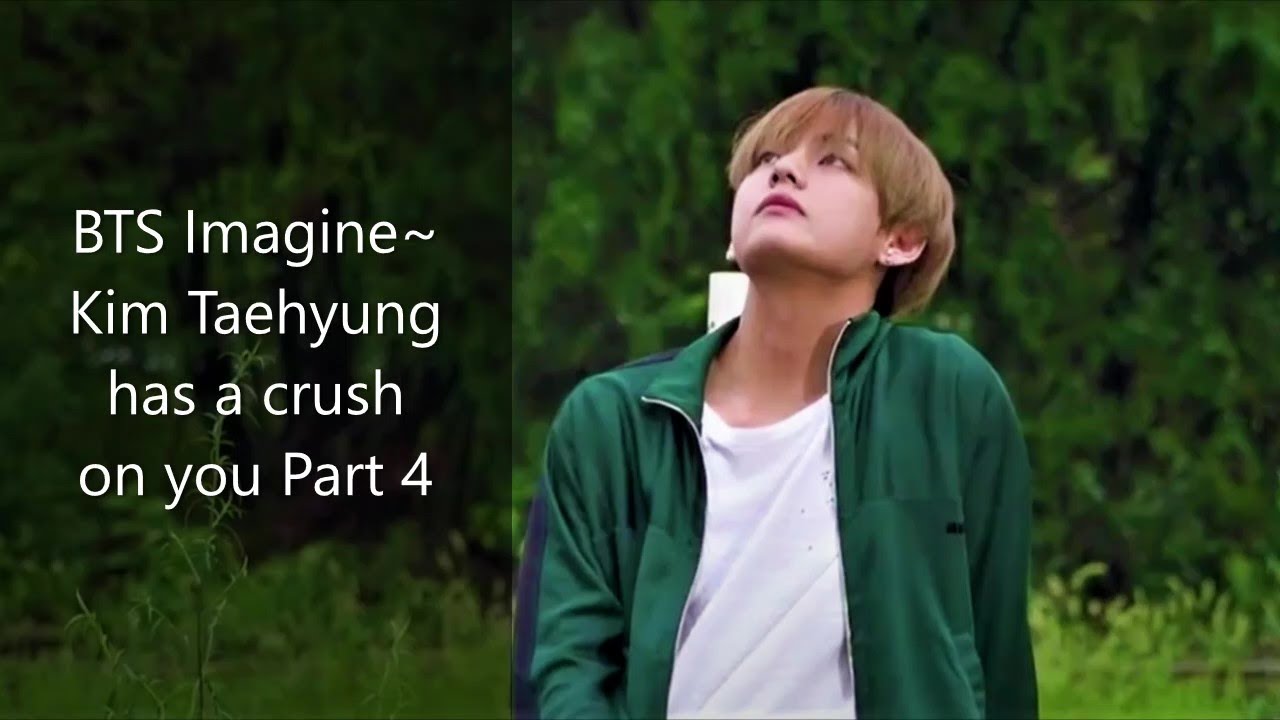 BTS Imagine~ Kim Taehyung has a crush on you Part 4: The Finale
