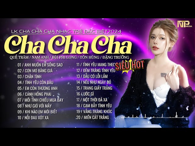 Album Cha Cha Cha Rumba Nhạc Trẻ Mix Gây Nghiện - Anh Muốn Em Sống Sao - Nhạc Trẻ 8x 9x Hot 2024 #1 class=