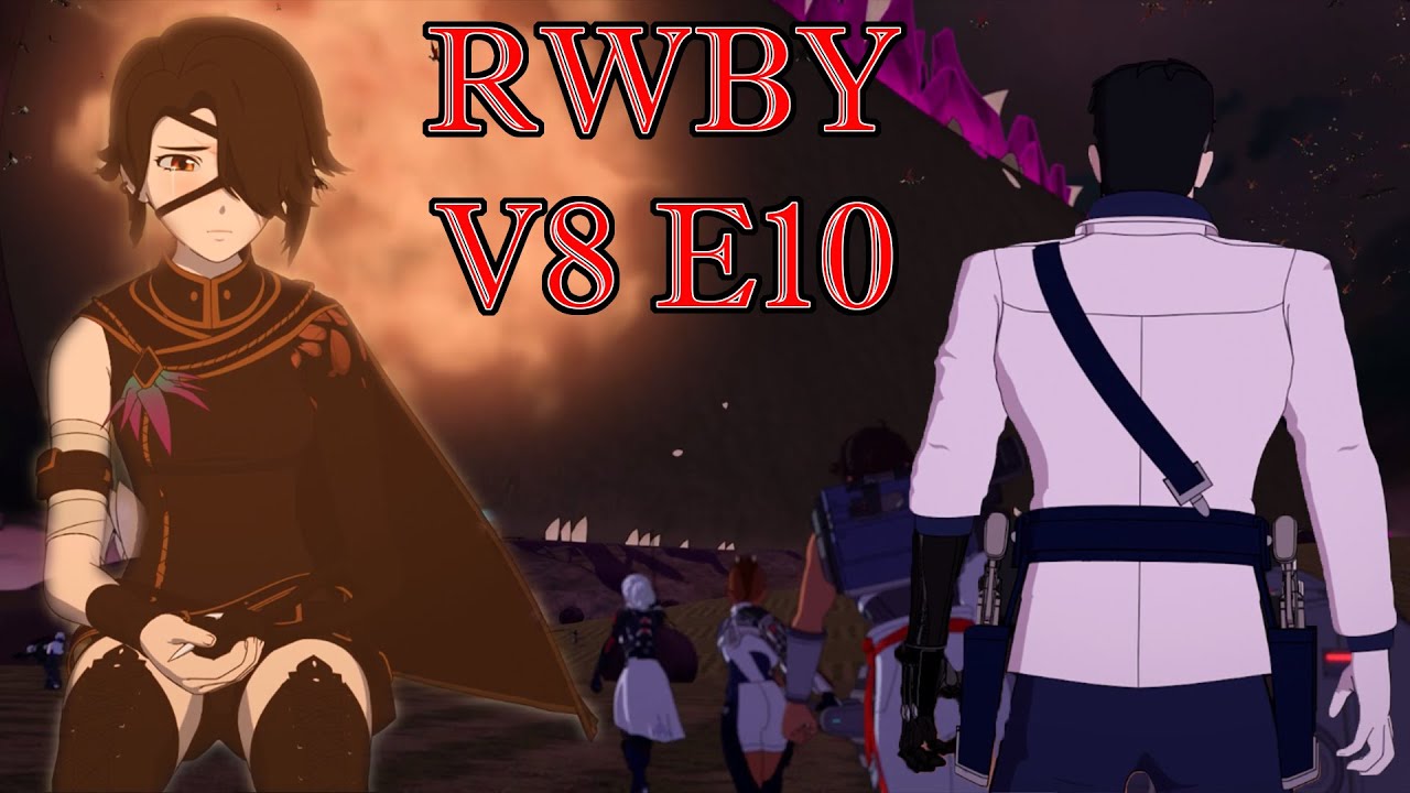 Rwby Volume 8 Episode 10 Review The Final Ultimatum Youtube