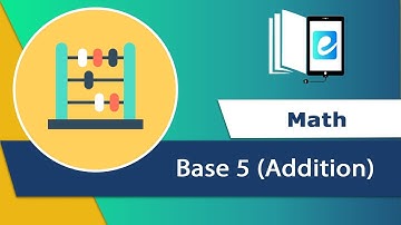 Adding Base 5 Numbers | Base System | Animated Maths Video | elearn K12