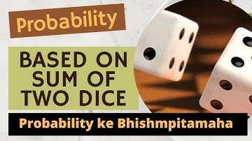 Probability based on Sum of Two dice (when Dice are rolled)  | Don’t Memorise | Maths Tips | 4K