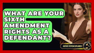 What Are Your Sixth Amendment Rights As A Defendant? - Justice System Explained