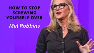 How to Stop Screwing Yourself Over - Mel Robbins (Motivational Speech)