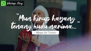 Story Wa 30 Detik Ceramah Abuya Uci - Mun hirup hayang tenang kudu narima