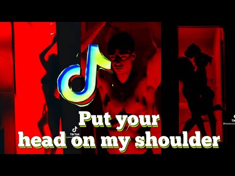 Put your head on my shoulder TikTok Compilation