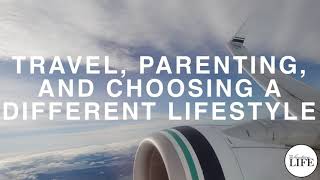 351 Travel, Parenting, And The Challenges Of Choosing A Different Lifestyle @tvlpodcast