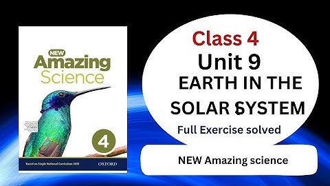 EARTH IN THE SOLAR SYSTEM||CLASS 4 ||FULL EXERCISE || OXFORD || NEW AMAZING SCIENCE||GRADE 4||UNIT 9