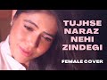 Tujhse naraaz nahin zindagi female cover  masoom  debanjali lily