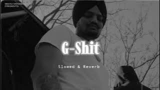 G-Shit - Slowed & Reverb - Sidhu Moose Wala