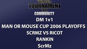 UT2004 DM 1v1 - Man or Mouse Playoffs - ScrMz vs ricot - Rankin - ScrMz